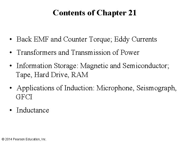 Contents of Chapter 21 • Back EMF and Counter Torque; Eddy Currents • Transformers