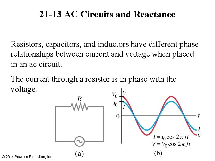 21 -13 AC Circuits and Reactance Resistors, capacitors, and inductors have different phase relationships