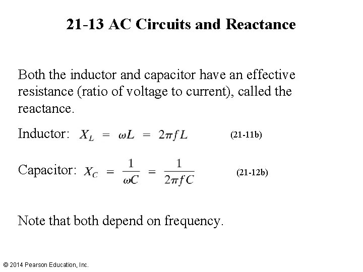 21 -13 AC Circuits and Reactance Both the inductor and capacitor have an effective