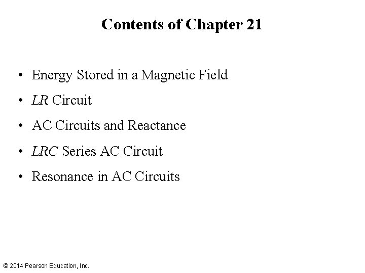 Contents of Chapter 21 • Energy Stored in a Magnetic Field • LR Circuit