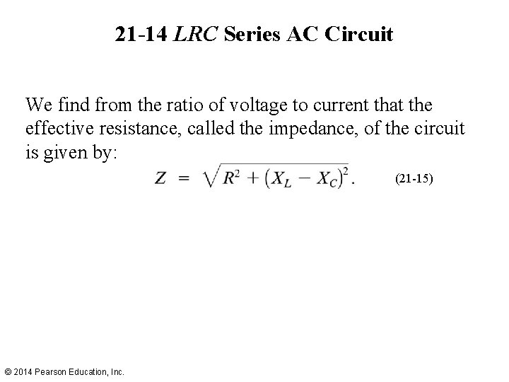 21 -14 LRC Series AC Circuit We find from the ratio of voltage to