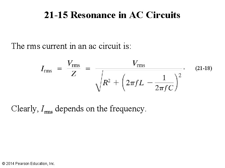 21 -15 Resonance in AC Circuits The rms current in an ac circuit is: