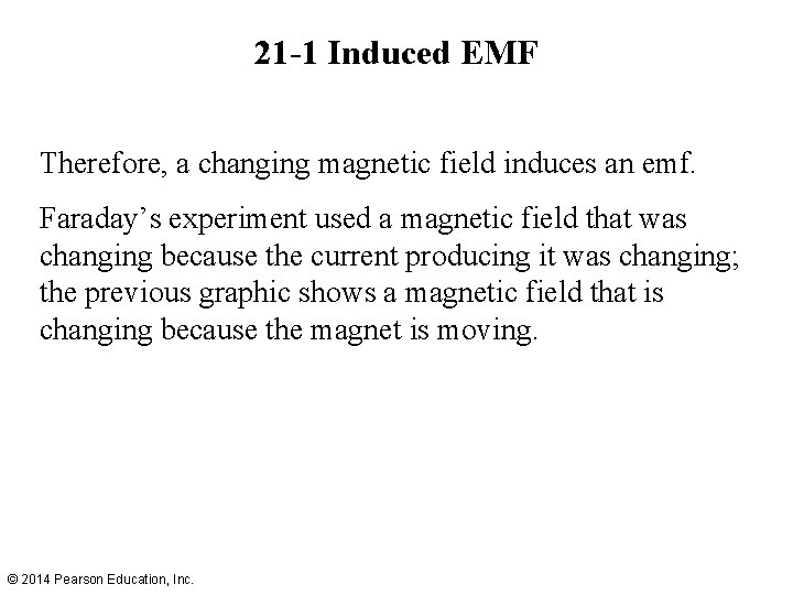 21 -1 Induced EMF Therefore, a changing magnetic field induces an emf. Faraday’s experiment