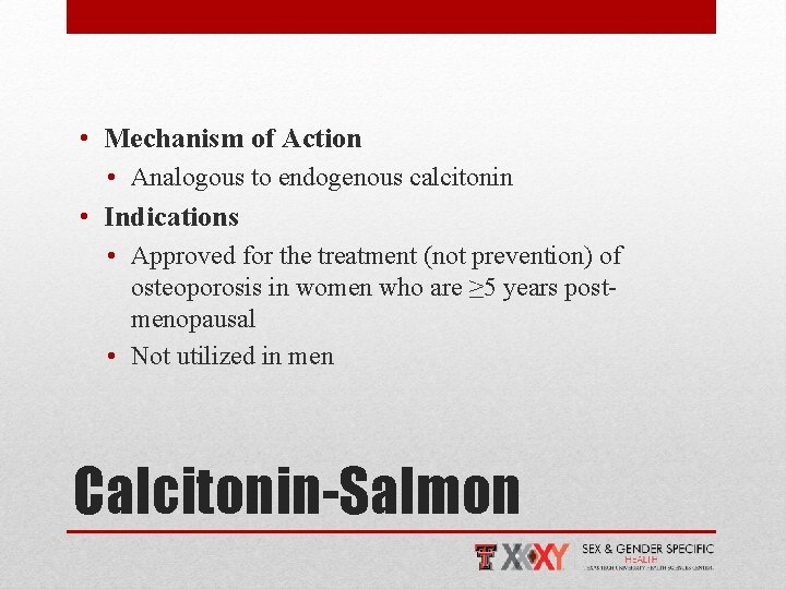  • Mechanism of Action • Analogous to endogenous calcitonin • Indications • Approved