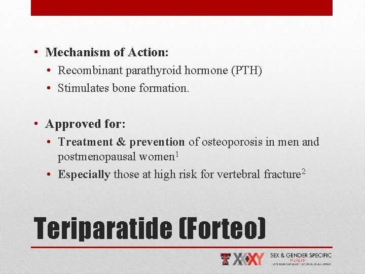  • Mechanism of Action: • Recombinant parathyroid hormone (PTH) • Stimulates bone formation.