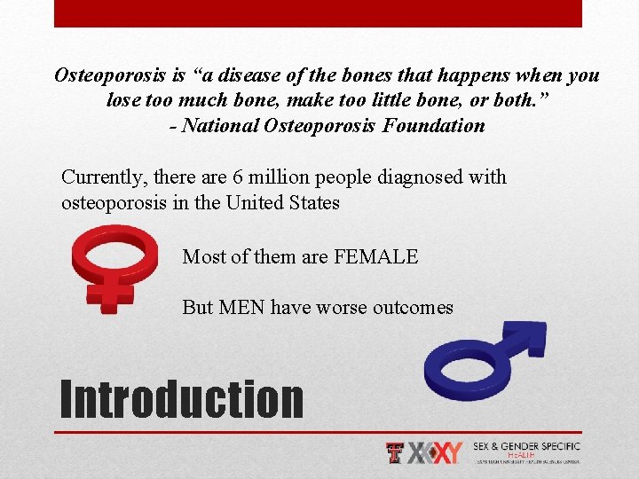 Osteoporosis is “a disease of the bones that happens when you lose too much