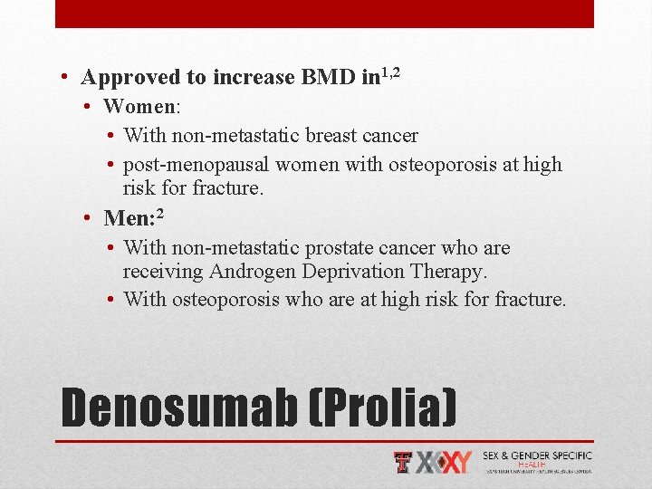 • Approved to increase BMD in 1, 2 • Women: • With non-metastatic