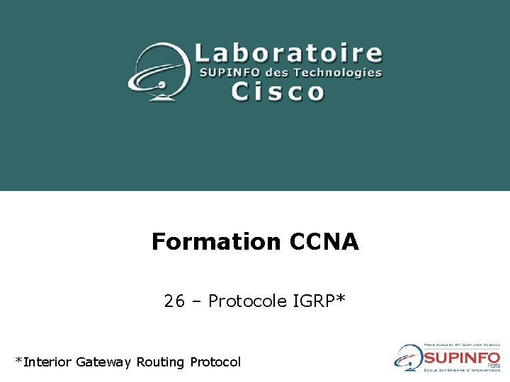 Formation CCNA 26 – Protocole IGRP* *Interior Gateway Routing Protocol 