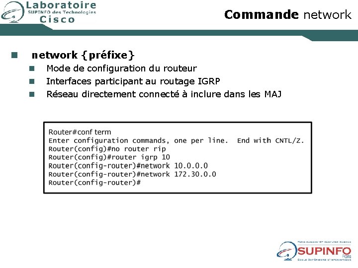 Commande network n network {préfixe} n n n Mode de configuration du routeur Interfaces