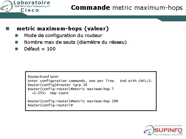 Commande metric maximum-hops n metric maximum-hops {valeur} n n n Mode de configuration du