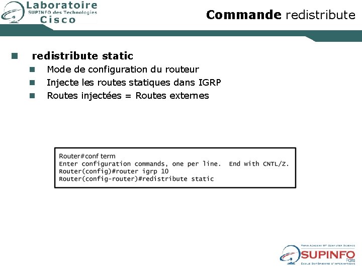 Commande redistribute n redistribute static n n n Mode de configuration du routeur Injecte