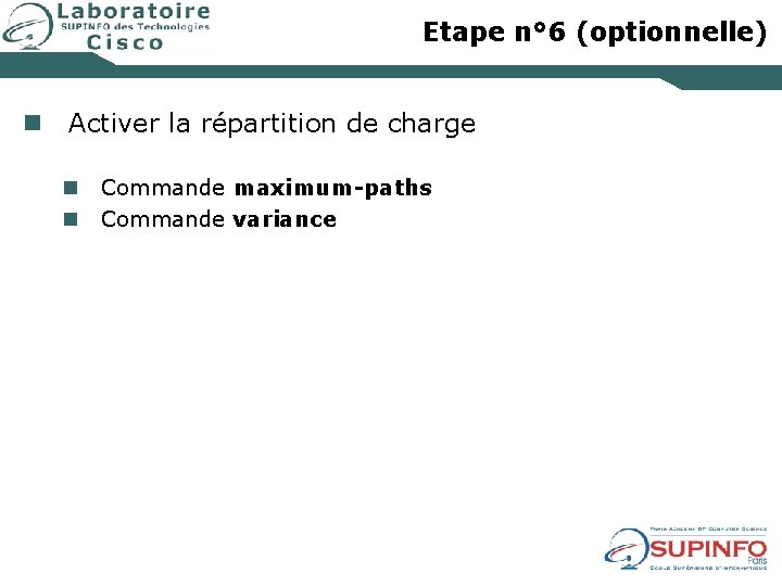Etape n° 6 (optionnelle) n Activer la répartition de charge n n Commande maximum-paths