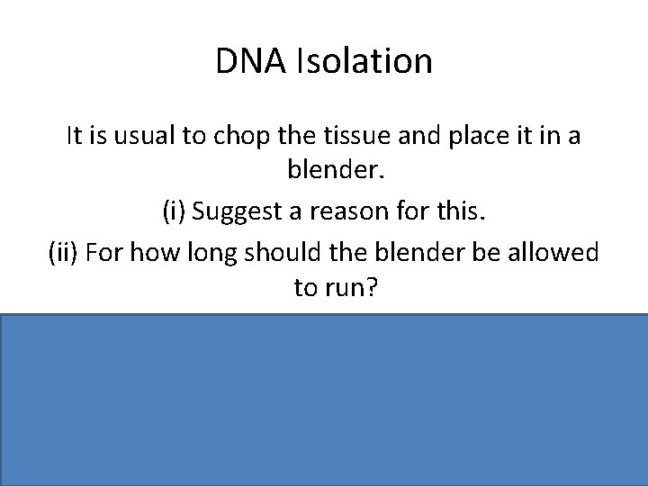 DNA Isolation It is usual to chop the tissue and place it in a DNA Isolation It is usual to chop the tissue and place it in a