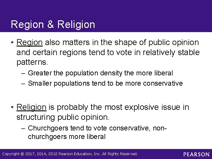 Region & Religion • Region also matters in the shape of public opinion and