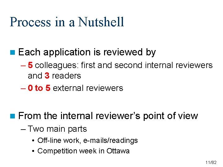 Process in a Nutshell n Each application is reviewed by – 5 colleagues: first Process in a Nutshell n Each application is reviewed by – 5 colleagues: first