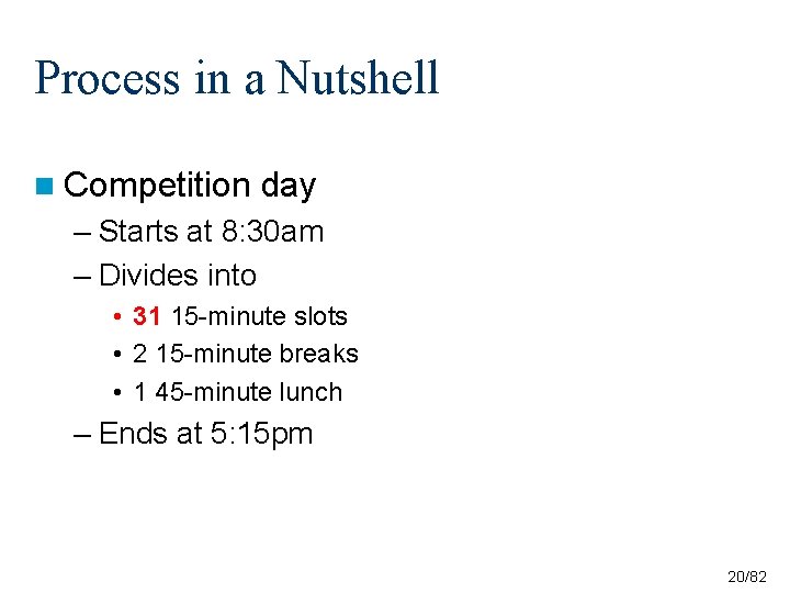Process in a Nutshell n Competition day – Starts at 8: 30 am – Process in a Nutshell n Competition day – Starts at 8: 30 am –