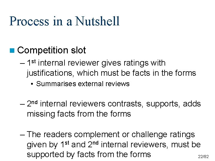 Process in a Nutshell n Competition slot – 1 st internal reviewer gives ratings Process in a Nutshell n Competition slot – 1 st internal reviewer gives ratings