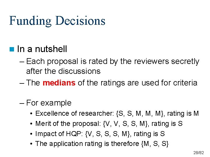 Funding Decisions n In a nutshell – Each proposal is rated by the reviewers Funding Decisions n In a nutshell – Each proposal is rated by the reviewers