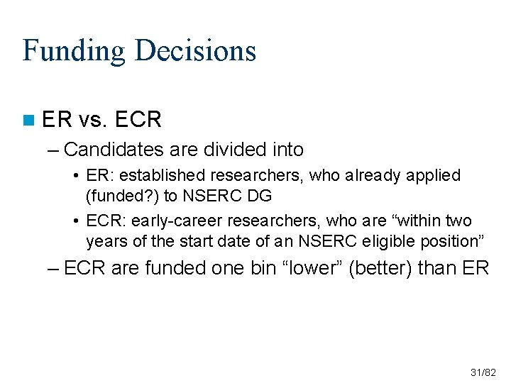 Funding Decisions n ER vs. ECR – Candidates are divided into • ER: established Funding Decisions n ER vs. ECR – Candidates are divided into • ER: established