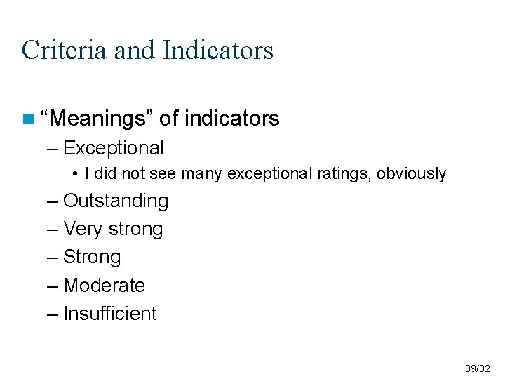 Criteria and Indicators n “Meanings” of indicators – Exceptional • I did not see Criteria and Indicators n “Meanings” of indicators – Exceptional • I did not see