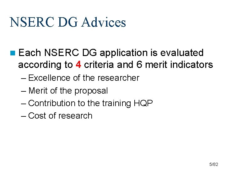 NSERC DG Advices n Each NSERC DG application is evaluated according to 4 criteria NSERC DG Advices n Each NSERC DG application is evaluated according to 4 criteria