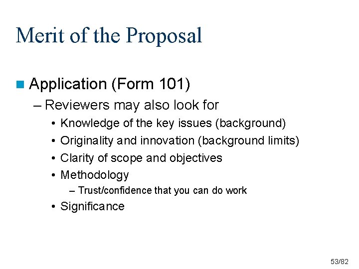 Merit of the Proposal n Application (Form 101) – Reviewers may also look for Merit of the Proposal n Application (Form 101) – Reviewers may also look for
