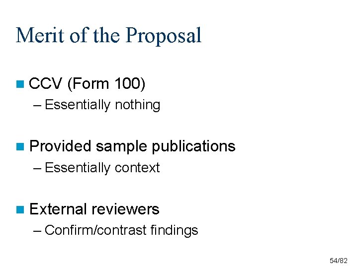 Merit of the Proposal n CCV (Form 100) – Essentially nothing n Provided sample Merit of the Proposal n CCV (Form 100) – Essentially nothing n Provided sample