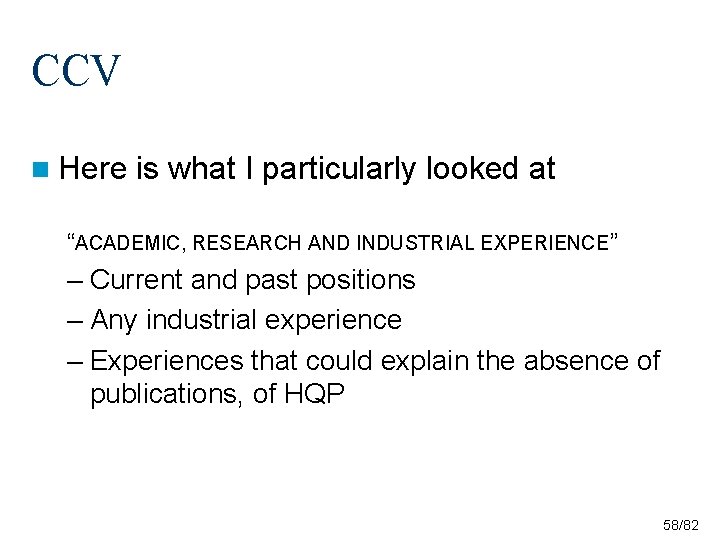 CCV n Here is what I particularly looked at “ACADEMIC, RESEARCH AND INDUSTRIAL EXPERIENCE” CCV n Here is what I particularly looked at “ACADEMIC, RESEARCH AND INDUSTRIAL EXPERIENCE”