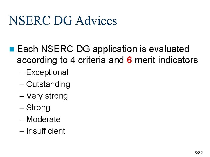 NSERC DG Advices n Each NSERC DG application is evaluated according to 4 criteria NSERC DG Advices n Each NSERC DG application is evaluated according to 4 criteria