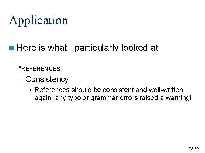 Application n Here is what I particularly looked at “REFERENCES” – Consistency • References Application n Here is what I particularly looked at “REFERENCES” – Consistency • References