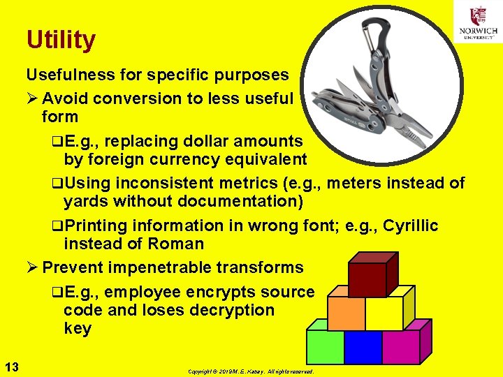 Utility Usefulness for specific purposes Ø Avoid conversion to less useful form q. E.