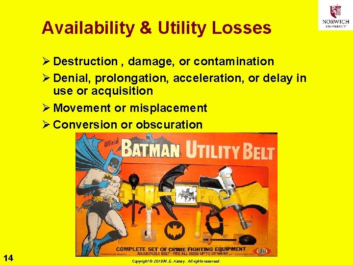 Availability & Utility Losses Ø Destruction , damage, or contamination Ø Denial, prolongation, acceleration,