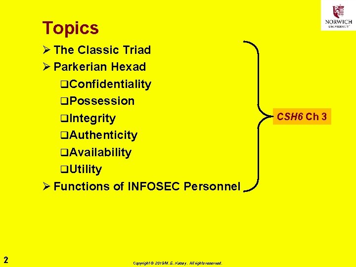 Topics Ø The Classic Triad Ø Parkerian Hexad q. Confidentiality q. Possession q. Integrity
