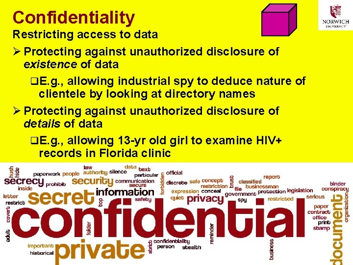 Confidentiality Restricting access to data Ø Protecting against unauthorized disclosure of existence of data