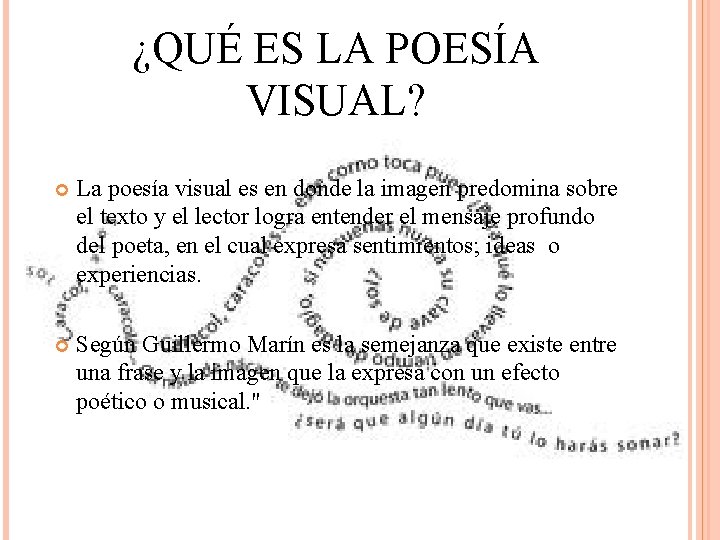 ¿QUÉ ES LA POESÍA VISUAL? La poesía visual es en donde la imagen predomina