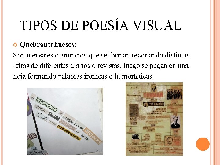 TIPOS DE POESÍA VISUAL Quebrantahuesos: Son mensajes o anuncios que se forman recortando distintas