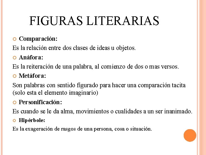 FIGURAS LITERARIAS Comparación: Es la relación entre dos clases de ideas u objetos. Anáfora: