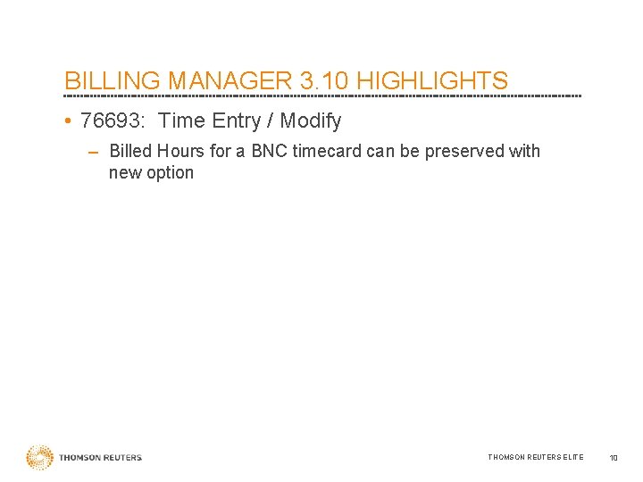 BILLING MANAGER 3. 10 HIGHLIGHTS • 76693: Time Entry / Modify – Billed Hours
