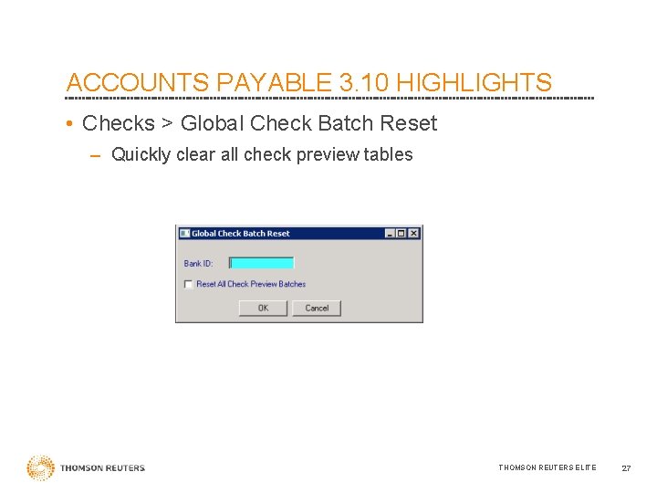 ACCOUNTS PAYABLE 3. 10 HIGHLIGHTS • Checks > Global Check Batch Reset – Quickly