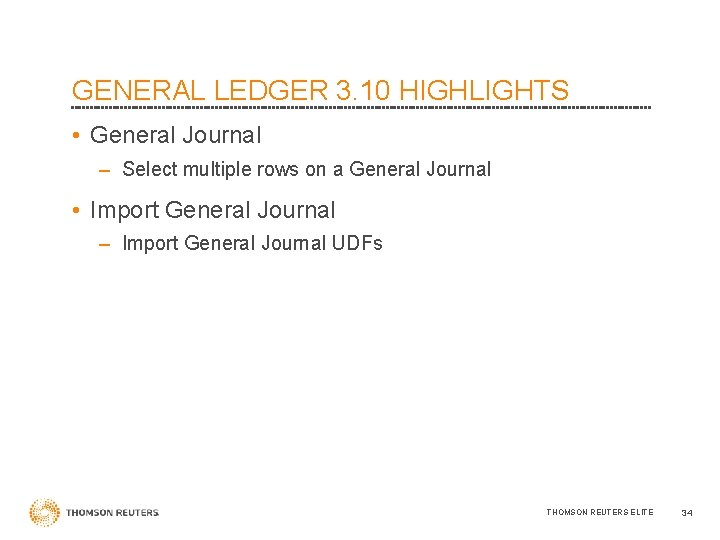 GENERAL LEDGER 3. 10 HIGHLIGHTS • General Journal – Select multiple rows on a