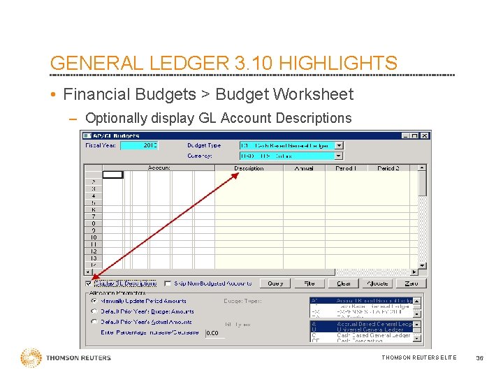GENERAL LEDGER 3. 10 HIGHLIGHTS • Financial Budgets > Budget Worksheet – Optionally display