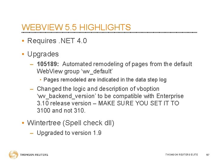 WEBVIEW 5. 5 HIGHLIGHTS • Requires. NET 4. 0 • Upgrades – 105189: Automated