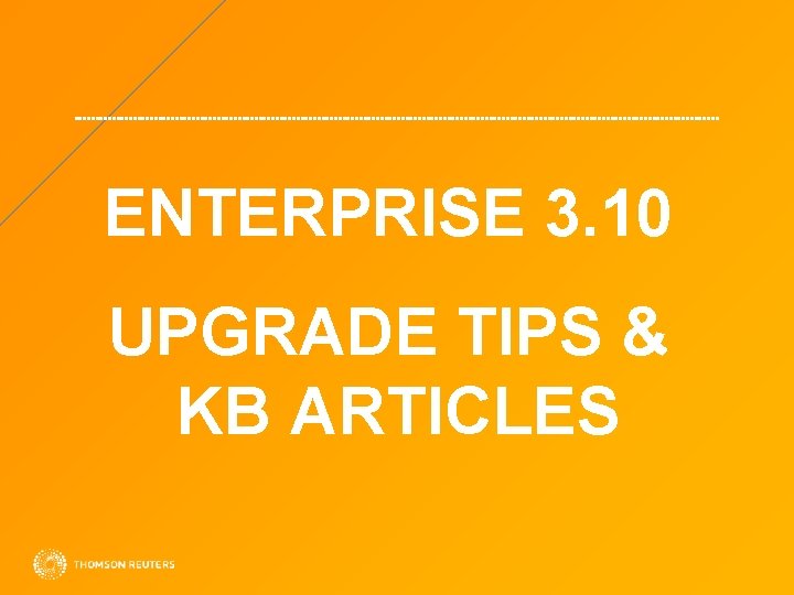 ENTERPRISE 3. 10 UPGRADE TIPS & KB ARTICLES 