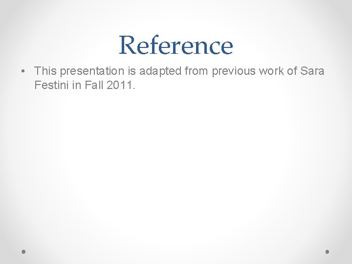 Reference • This presentation is adapted from previous work of Sara Festini in Fall