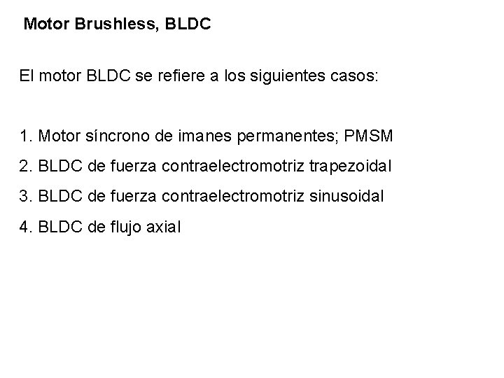 Motor Brushless, BLDC El motor BLDC se refiere a los siguientes casos: 1. Motor