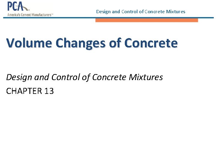 Design and Control of Concrete Mixtures Volume Changes of Concrete Design and Control of Design and Control of Concrete Mixtures Volume Changes of Concrete Design and Control of