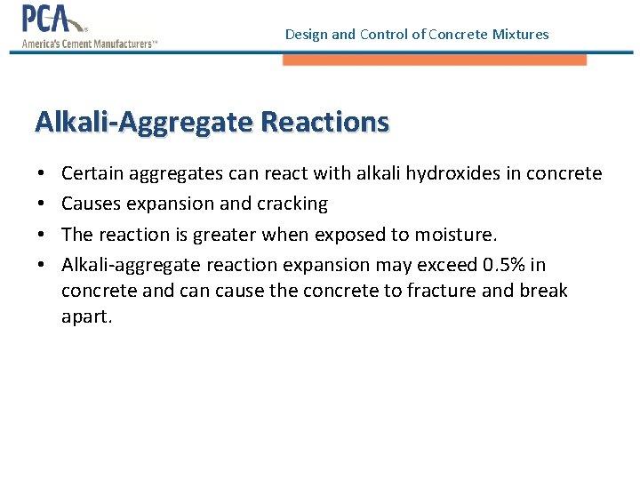 Design and Control of Concrete Mixtures Alkali-Aggregate Reactions • • Certain aggregates can react Design and Control of Concrete Mixtures Alkali-Aggregate Reactions • • Certain aggregates can react