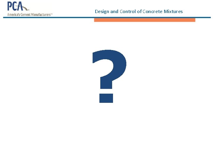 Design and Control of Concrete Mixtures ? Design and Control of Concrete Mixtures ?