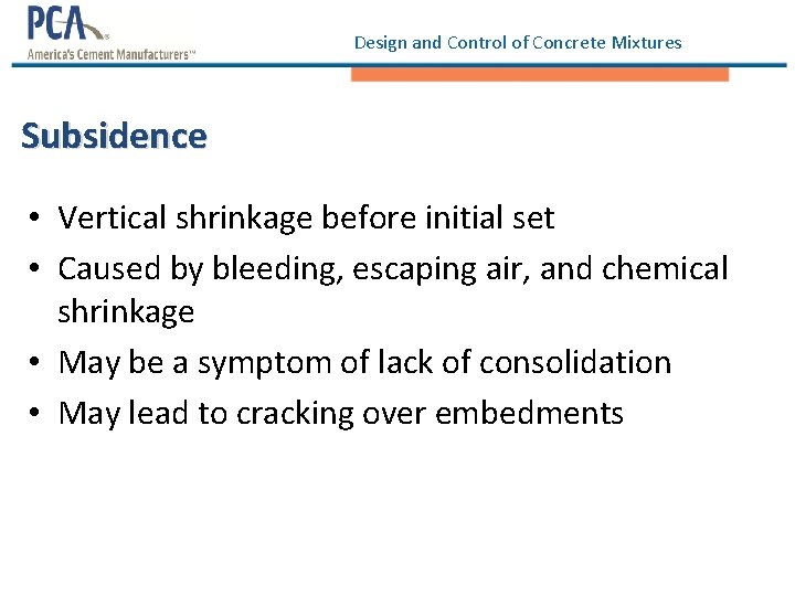 Design and Control of Concrete Mixtures Subsidence • Vertical shrinkage before initial set • Design and Control of Concrete Mixtures Subsidence • Vertical shrinkage before initial set •