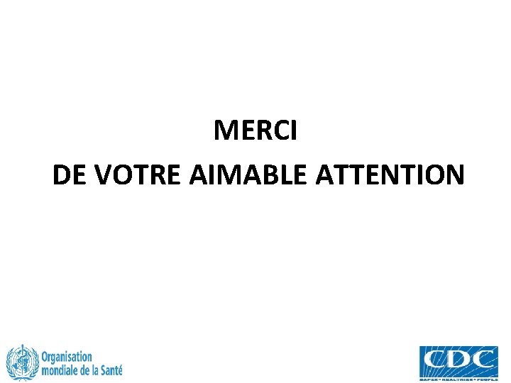 MERCI DE VOTRE AIMABLE ATTENTION 